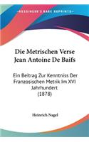 Die Metrischen Verse Jean Antoine De Baifs