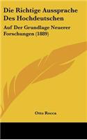 Die Richtige Aussprache Des Hochdeutschen: Auf Der Grundlage Neuerer Forschungen (1889)