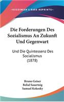 Die Forderungen Des Sozialismus an Zukunft Und Gegenwart