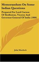Memorandum on Some Indian Questions: Prepared for Lord Curzon of Kedleston, Viceroy and Governor-General of India (1900)