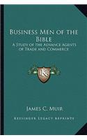 Business Men of the Bible: A Study of the Advance Agents of Trade and Commerce