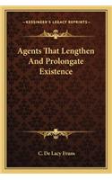 Agents That Lengthen and Prolongate Existence