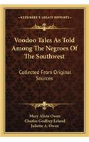 Voodoo Tales as Told Among the Negroes of the Southwest