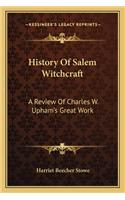 History Of Salem Witchcraft: A Review Of Charles W. Upham's Great Work