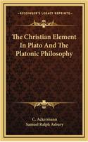 The Christian Element in Plato and the Platonic Philosophy