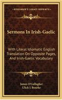 Sermons In Irish-Gaelic: With Literal Idiomatic English Translation On Opposite Pages, And Irish-Gaelic Vocabulary