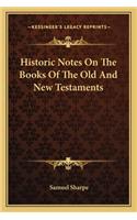 Historic Notes On The Books Of The Old And New Testaments: (English)