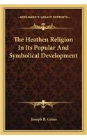 Heathen Religion in Its Popular and Symbolical Development