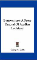 Bonaventure: A Prose Pastoral of Acadian Louisiana