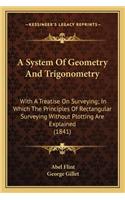 A System of Geometry and Trigonometry a System of Geometry and Trigonometry
