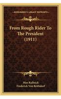 From Rough Rider To The President (1911)