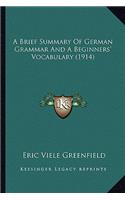 Brief Summary of German Grammar and a Beginners' Vocabulary (1914)