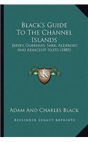 Black's Guide To The Channel Islands: Jersey, Guernsey, Sark, Alderney, And Adjacent Islets (1885)(English)