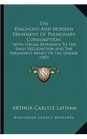 Diagnosis and Modern Treatment of Pulmonary Consumption