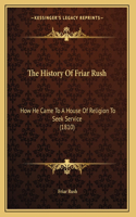 The History Of Friar Rush: How He Came To A House Of Religion To Seek Service (1810)