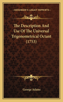 Description And Use Of The Universal Trigonometrical Octant (1753)