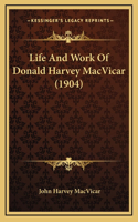 Life And Work Of Donald Harvey MacVicar (1904)