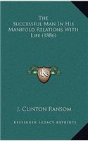 The Successful Man In His Manifold Relations With Life (1886)