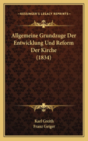 Allgemeine Grundzuge Der Entwicklung Und Reform Der Kirche (1834)