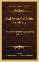 Axel Fersen Och Marie Antoinette: Historisk Romantisk Skildring (1880)