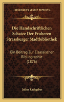 Handschriftlichen Schatze Der Fruheren Strassburger Stadtbibliothek