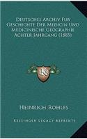 Deutsches Archiv Fur Geschichte Der Medicin Und Medicinische Geographie Achter Jahrgang (1885)