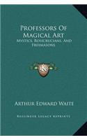 Professors Of Magical Art: Mystics, Rosicrucians, And Freemasons