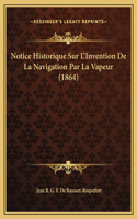 Notice Historique Sur L'Invention De La Navigation Par La Vapeur (1864)