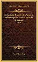 Zu Den Schul-Feierlichfeiten, Welche in Dem Koniglichen Friedrich Wilhelms Gymnasium (1859)