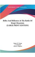 Rifles And Riflemen At The Battle Of King's Mountain (LARGE PRINT EDITION)