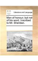 Man of Honour; But Not of His Word. Inscribed to Mr. Sheridan.