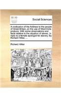 A Vindication of the Address to the People of Great Britain, on the Use of West India Produce. with Some Observations and Facts Relative to the Situ