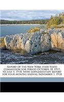 Report of the New York State Food Commission for Period October 18, 1917, to July 1, 1918, with Supplementary Report for Four Months Ending November 1, 1918