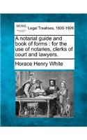 A notarial guide and book of forms