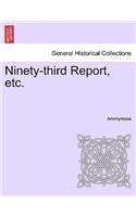 Ninety-Third Report, Etc.