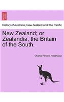 New Zealand; or Zealandia, the Britain of the South.
