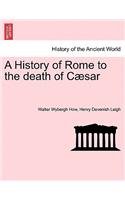 A History of Rome to the death of Cæsar