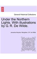 Under the Northern Lights. with Illustrations by G. R. de Wilde.