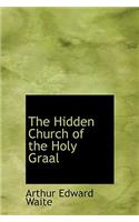 The Hidden Church of the Holy Graal