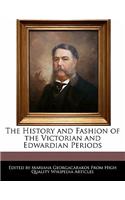 The History and Fashion of the Victorian and Edwardian Periods