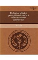 Collegiate Athletes' Perceptions of Coaches' Communication Competence