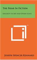 The Friar in Fiction: Sincerity in Art and Other Essays