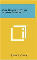 One Hundred Three Minute Sermons