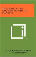 The Story of the Dog and His Uses to Mankind