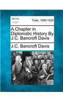 Chapter in Diplomatic History by J.C. Bancroft Davis