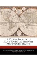 A Closer Look Into Controversial Theories and Proven Truths