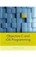 Objective-C and IOS Programming: A Simplified Approach to Developing Apps for the Apple iPhone & iPad