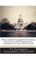 Major Acquisitions: Significant Changes Underway in Dod's Earned Value Management Process: Nsiad-97-108(English)