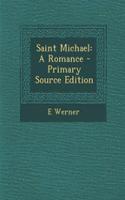 Saint Michael: A Romance - Primary Source Edition(English)