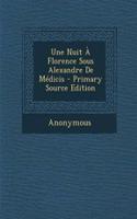 Une Nuit a Florence Sous Alexandre de Medicis - Primary Source Edition: (French)